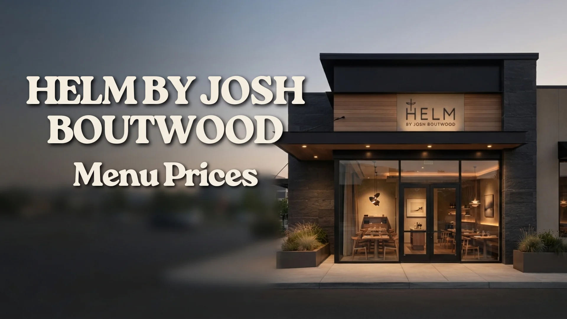 Helm by Josh Boutwood Menu Prices