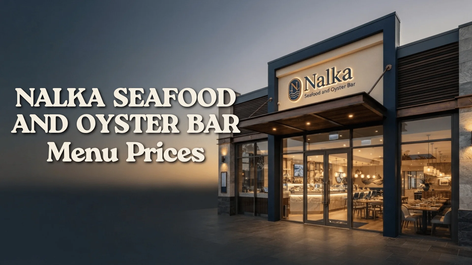 Nalka Seafood and Oyster Bar Menu Prices